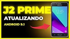 Atualizando J2 prime / Android 9.1 / ROM Personalizada
