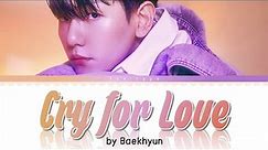 1 HOUR Baekhyun (백현) - Cry For Love Lyrics