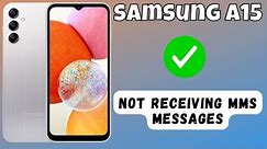 How to Fix If Not Receiving MMS Messages Fixed Samsung Galaxy A15