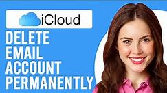 How to Delete an iCloud Email Account Permanently (How to Delete Your Apple iCloud Account)