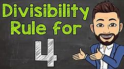 Divisibility Rule for 4 | Math with Mr. J