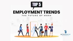 Top 5 Global Employment Trends | The Future of Work