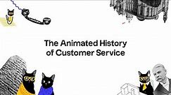 The Animated History of Customer Service