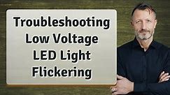 Troubleshooting Low Voltage LED Light Flickering