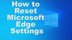 How to Reset Microsoft Edge Settings