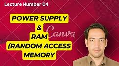 What is Power Supply and RAM Random Access Memory Lecture Number 04