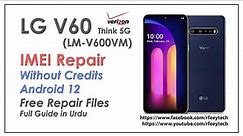 LG V60 ThinQ 5G IMEI Repair Without Credits | 0 IMEI Fixed | Android 12 Free Files | Verizon