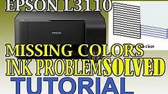 EPSON L3110 MISSING COLORS INK PROBLEM SOLVED
