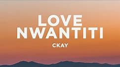CKay - Love Nwantiti (TikTok Remix) (Lyrics) | I am so obsessed I want to chop your nkwobi
