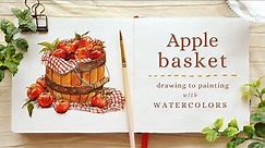 Drawing to Painting an Apple Basket with Watercolors