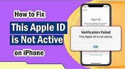 How to Fix This Apple ID Is Not Active on iPhone/iPad [Easy Fixes]