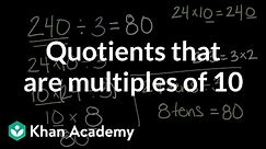 Quotients that are multiples of 10 | Math | 4th grade | Khan Academy