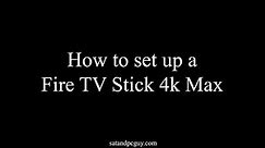 How to set up a Fire TV Stick 4k Max