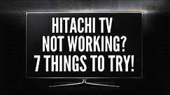Hitachi TV Not Working? Here are 7 Things to Try