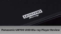 Panasonic UB700 4K Ultra HD Blu-ray Player Review