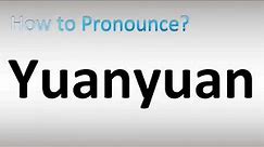 How to Pronunce Yuanyuan (Yuán-Yuán, 媛媛, Chinese)