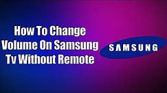 How To Change Volume On Samsung TV Without Remote