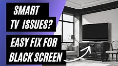 Smart TV Won't Turn On? Easy Fix for a Black Screen!