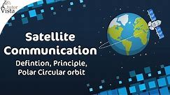 Satellite Communication - Defintion, Principle, Polar Circular orbit