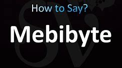 How to Pronounce Mebibyte (correctly!)
