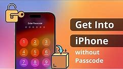 [3 Ways] How to Get Into iPhone without Passcode 2024