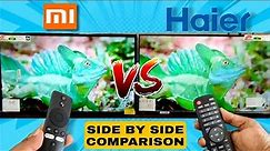 Mi Tv vs Haier Tv 🔥 Full comparison 🔥 | Kaunsa Tv lena chahiye ? | L32M5 VS 32K6600