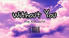 The Kid LAROI - WITHOUT YOU (1 Hour) (Lyrics)