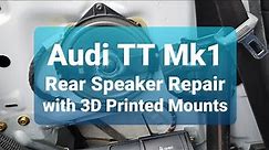 Audi TT Mk1 (8N) - Rear Speaker Repair and Upgrade with 3D Printed Mounts
