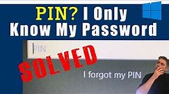 Windows 10 PIN. Don’t Remember, But Know My Password. SOLVED.