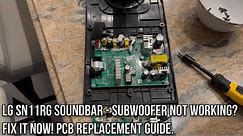 LG SN11RG Soundbar Subwoofer Not Working \ Issue and PCB Replacement - Repair Guide