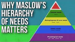 Why Maslow's Hierarchy Of Needs Matters