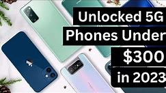 Best Unlocked 5G Phones Under $300 in 2023 | Smartphone Under $300