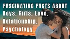 Fascinating Facts About Boys, Girls, Love, Relationship, Psychology #boysfactaboutlove #girlsfacts