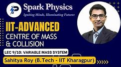 Centre of Mass & Collision: Lec 9/10 | Spark Physics: IIT-Advanced|Class XI | Sahitya Roy (IIT KGP)