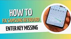 How To Fix Samsung Keyboard Enter Key Missing