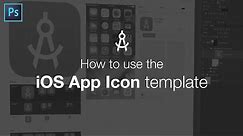 How to use the iOS App Icon Template