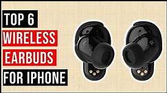 Top 6 Best Wireless Earbuds For iPhone 2024 | Top 6 wireless earbuds to buy right now