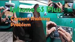 Iphone 6S Plus Camera Shaking Problem