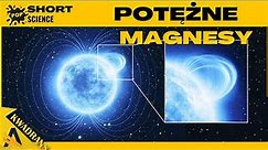 Najpotężniejsze magnesy we wszechświecie - POP Science Short