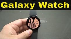 How To Use A Galaxy Watch 4-Full Tutorial