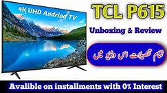 TCL P615 4K UHD Android Led TV Unboxing And review |Tips 4 Learn