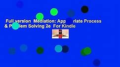 Full version  Mediation: Appropriate Process & Problem Solving 2e  For Kindle