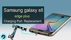 samsung galaxy s6 edge plus charging port replacement