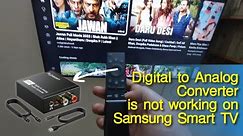 Digital to analog converter is not working on Samsung smart TV - Toslink - Digital to Analog Device.