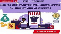 How to Get Started with Dropshipping on Shopify and AliExpress Part 9