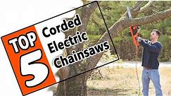 🌻 Best Corded Electric Chainsaw - Review Of 5 Strong & Lightweight Saws
