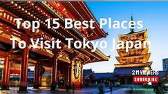 Top 15 Best Places To Visit Tokyo Japan | Tourists Attraction
