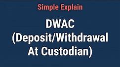 What Is a DWAC (Deposit/Withdrawal At Custodian)?