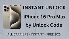 How To Unlock iPhone 16 Pro Max by Unlock Code Generator - INSTANT