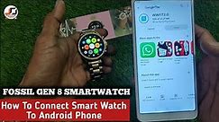 Gen 8 smartwatch how to connect , how To Connect Smart watch to android phone